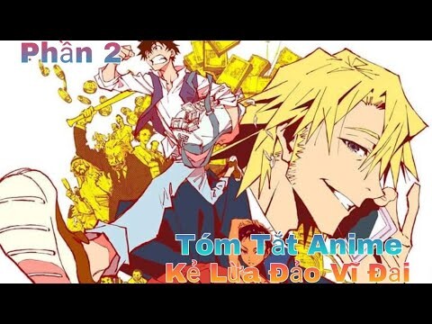 Tóm tắt Anime: " Kẻ Lừa Đảo Vĩ Đại " | Phần 2 | Review Anime hay