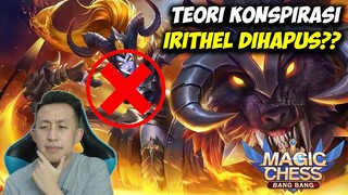 Sebuah Teori Konspirasi Ilham. Irithel DIHAPUS dari MAGIC CHESS??
