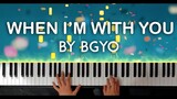 When I'm With You by BGYO piano cover with lyrics / free sheet music