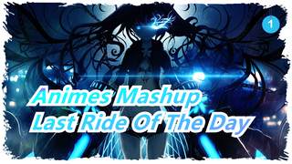 Life Doesn't End, So Does Fight / Epic MAD / Last Ride of the Day | Animes Mashup_1