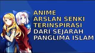 Anime Arslan Senki Terinspirasi Dari Sejarah SALAHUDDIN AL AYYUBI | Stay Halal Anime #animeislam