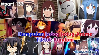 Kumpulan Jedag Jedug Anime Tiktok Random Terbaru & Terkeren 2024🎧✨ || part 133