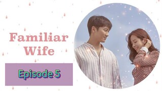 FAMILIAR WIFE Episode 5 Tagalog Dubbed