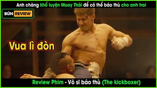 Anh chàng quyết tâm học Muay Thái để trả thù cho anh trai-REVIEW PHIM:VÕ SĨ BÁO THÙ -The kickboxer