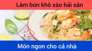 Làm bún khô xào hải sản