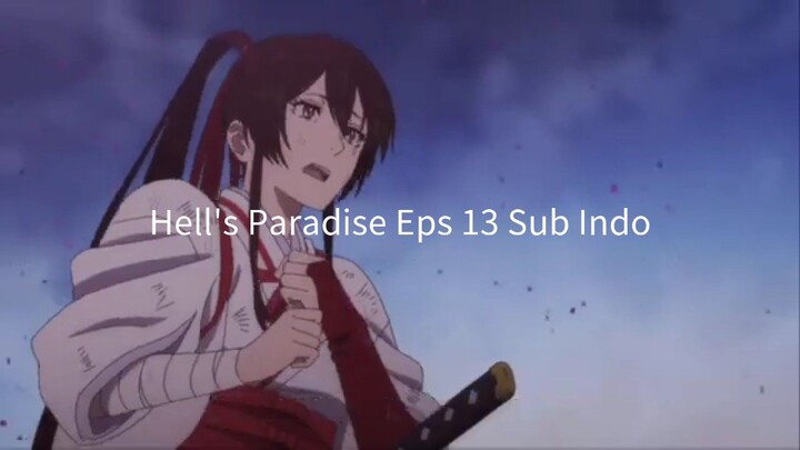 Hell's Paradise Eps 13 Sub Indo Final Season one