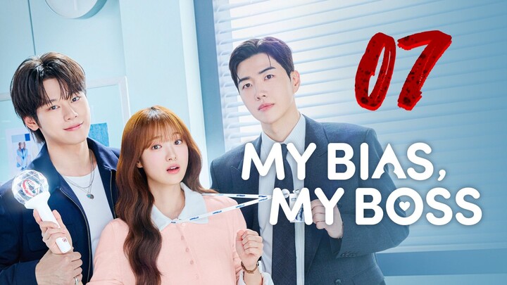 Ep07 : My Bias Boss [2026] eng sub