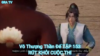 Vô Thượng Thần Đế TẬP 153-RÚT KHỎI CUỘC THI