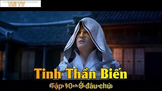 Tinh Thần Biến Tập 10 - Ở đâu chứ