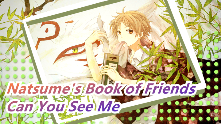 [Natsume's Book of Friends/AMV] Can You See Me - A Video For Brave People