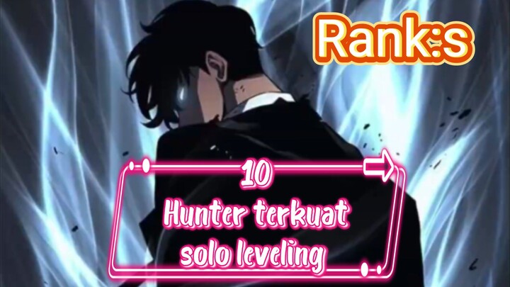 inilah 10 sosok Hunter terkuat di solo leveling nantinya.