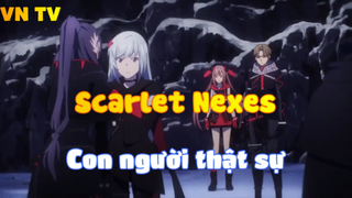 Scarlet Nexes_Con người thật sự
