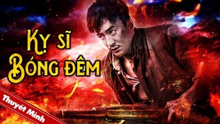 KỴ SĨ BÓNG ĐÊM | Phim Hành Động Kháng Nhật Xuất Sắc | Phim Lẻ Siêu Hay 2023