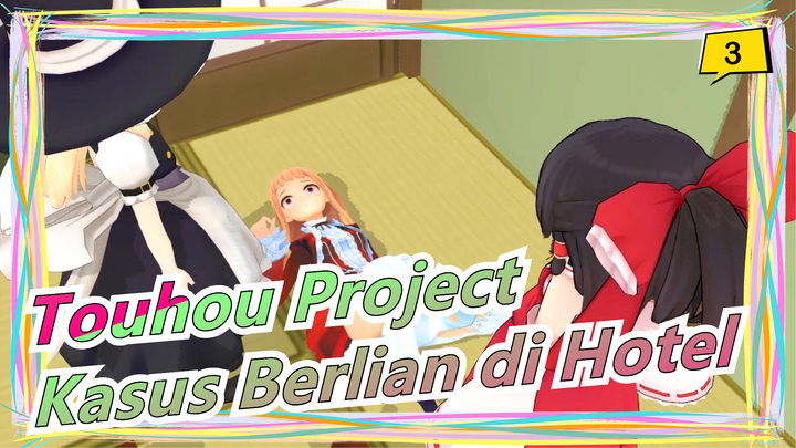 [MMD Touhou Project] Kasus Berlian di Hotel (Bag 2) / Dunia Lelucon 35_3