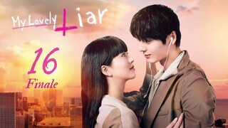 🇰🇷EP16 FINALE ♡ My Lovely Liar (2023)[EngSub]