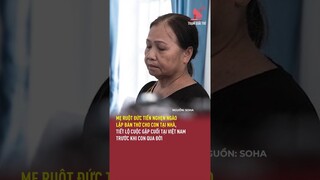 Mẹ ruột Đức Tiến nghẹn ngào lập bàn thờ cho con, tiết lộ cuộc gặp cuối tại Việt Nam