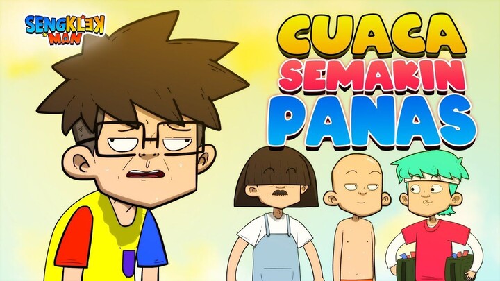 CUACA SEMAKIN PANAS - sengklekman