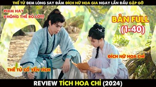[FULL Review] Tóm Tắt Phim Tích Hoa Chỉ || Trương Tịnh Nghi Hồ Nhất Thiên (Phần 1)