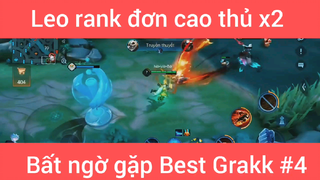 Leo rank đơn cao thủ x2 bất ngờ gặp Best Grack #4