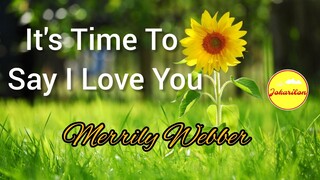 It's Time To Say I Love You - Merrily Webber