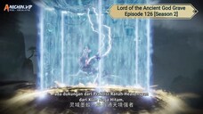 Lord of the Ancient God Grave Episode 126 [Season 2] Subtitle Indonesia