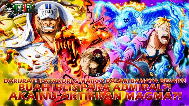 AKAINU AKTIFKAN MAGMA?! ASAL USUL BUAH IBLIS PARA ADMIRAL?! KATAKURI & MARCO DALAM BAHAYA BESAR?!