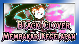 [Black Clover/AMV] Membakar Kegelapan