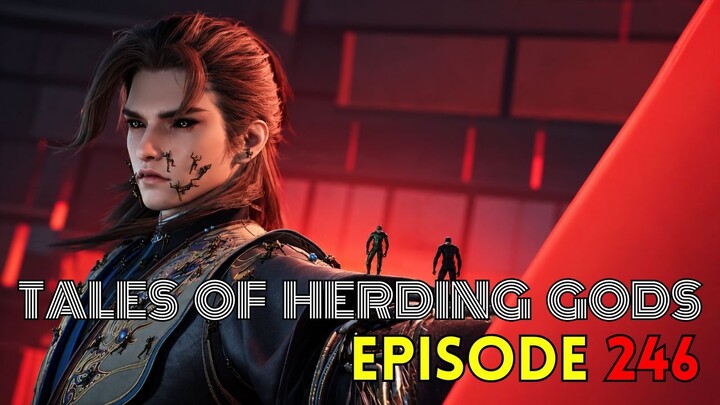 Tales Of Herding Gods Episode 246 | TOHG 246