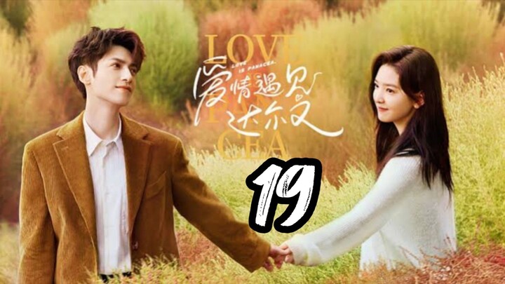 Love Is Panacea - Episode 19 [2023] [Chinese]