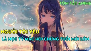 Tóm tắt anime: Người tôi yêu là học tỷ mắc hội chứng tuổi mới lớn | Phần 1