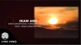 "Ikaw Ang" - Sam Concepcion, Yuridope, Moophs, feat. Yeng Constantino (Official Lyric Video)