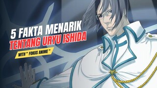 5 Fakta Menarik Tentang Uryu Ishida | Bleach 🔥