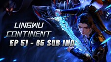EP 51 - 65 || LINGWU CONTINENT SUB INDO