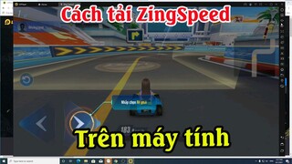 Cách tải cài đặt game Zing Speed trên máy tính laptop PC chơi game mượt mà