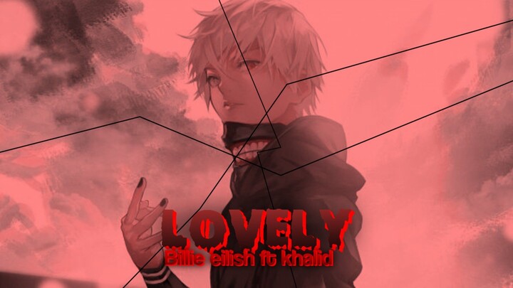 LOVELY - billie eilish ft khalid | AMV