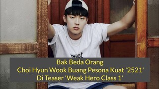 Bak Beda Orang, Choi Hyun Wook Buang Pesona Kuat '2521' Di Teaser 'Weak Hero Class 1'
