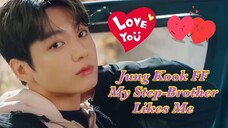 Jung Kook FF My Step-Brother Likes Me Ep 1