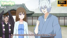 Ep 2 - Kakuriyo no Yadomeshi [SUB INDO]