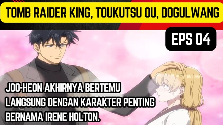 Tomb Raider King dogulwang eps 4 - joo heon bertemu Irene holton
