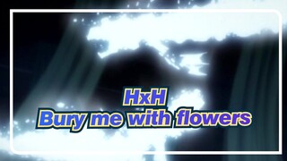 HUNTER×HUNTER|Bury me with flowers