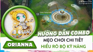 [Orianna Tốc Chiến] Hướng Dẫn Combo, Cách Chơi Bản Và Hiểu Rõ Chiêu Thức