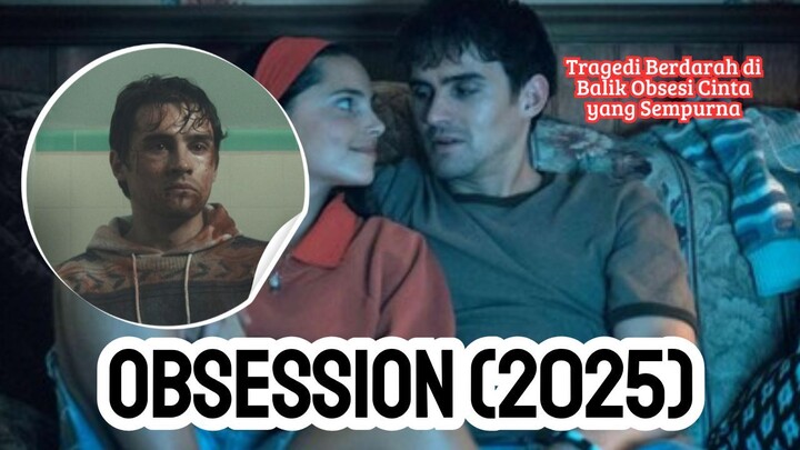 Obsession (2026): Tragedi Berdarah di Balik Obsesi Cinta yang Sempurna