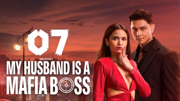 🇵🇭 My Husband Is a Mafia Boss | Episode 7 - Eng sub
