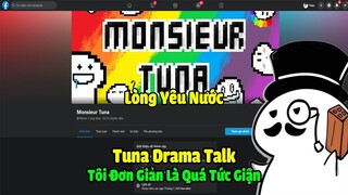 Tôi Đơn Giản Là Quá Tức Giận | Tuna Drama Talk