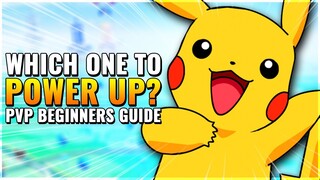 HOW TO CHOOSE WHICH POKEMON TO POWER UP! | Pokémon GO PVP Beginners Guide