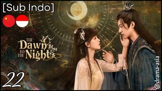 [Sub Indo] The Dawn to the Night - Eps. 22 (2025)