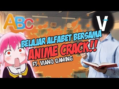 Belajar Alfabet bersama ANIME CRACK (ft. Viano Gaming)