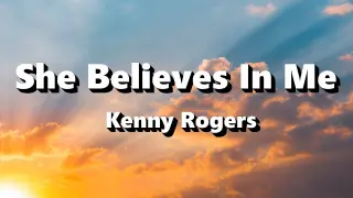 She Believes In Me - Kenny Rogers ( Lyrics )