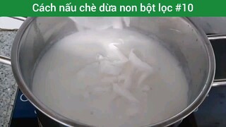 Cách nấu chè dừa non bột lọc p10