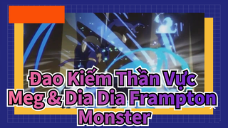 Đao Kiếm Thần Vực
Meg & Dia Dia Frampton
Monster